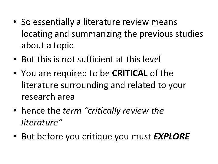  • So essentially a literature review means locating and summarizing the previous studies