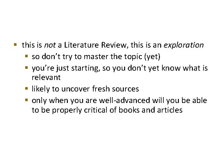 § this is not a Literature Review, this is an exploration § so don’t