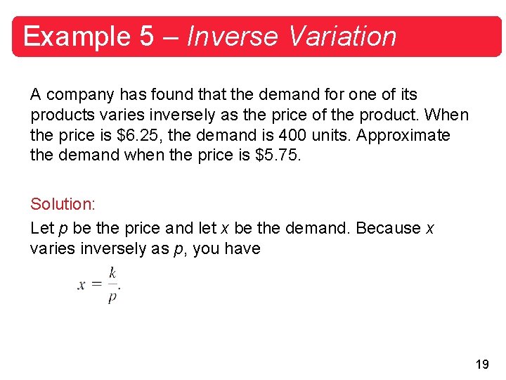 Example 5 – Inverse Variation A company has found that the demand for one