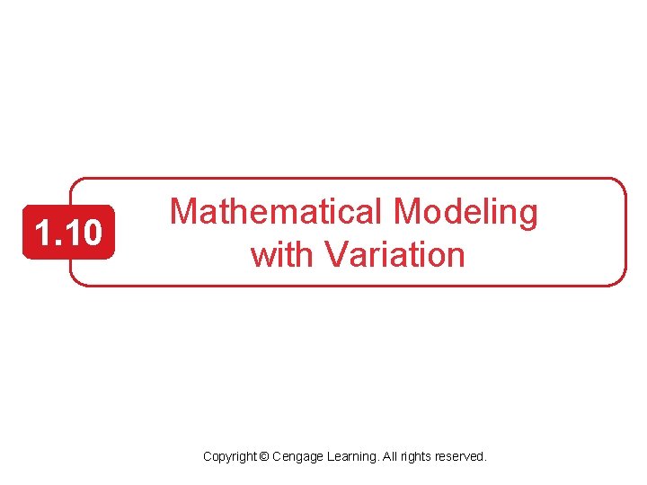 1. 10 Mathematical Modeling with Variation Copyright © Cengage Learning. All rights reserved. 