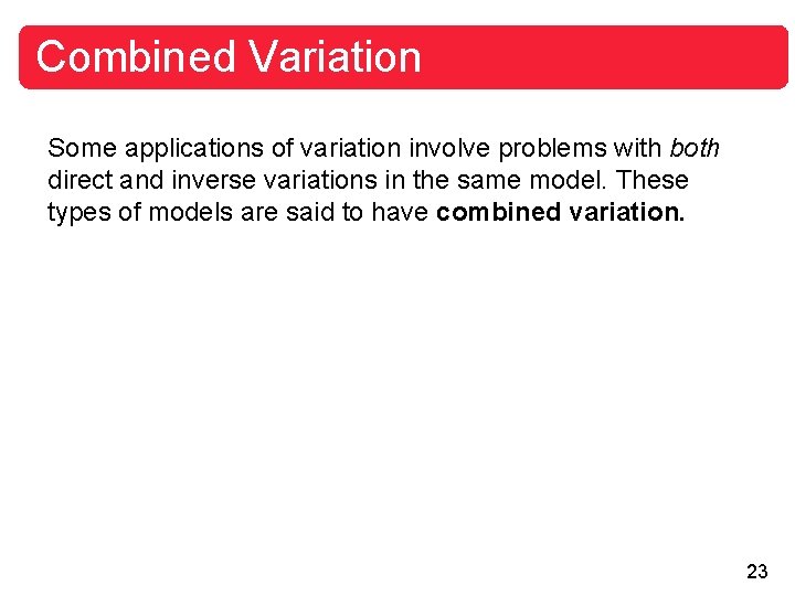 Combined Variation Some applications of variation involve problems with both direct and inverse variations