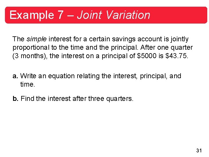 Example 7 – Joint Variation The simple interest for a certain savings account is