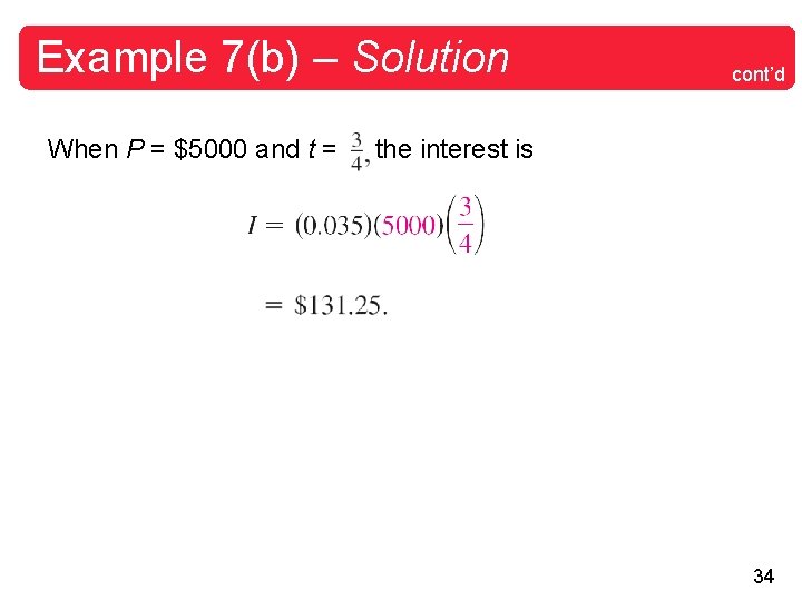 Example 7(b) – Solution When P = $5000 and t = cont’d the interest