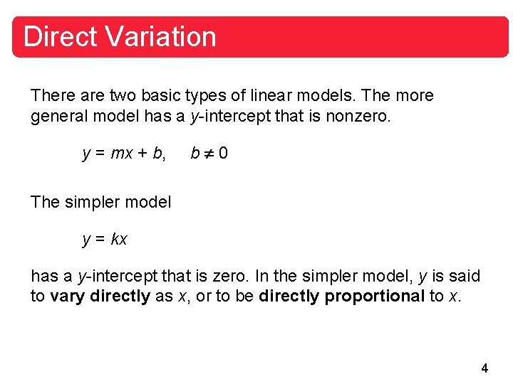 Direct Variation There are two basic types of linear models. The more general model