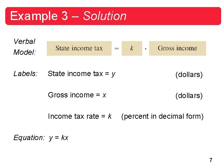 Example 3 – Solution Verbal Model: Labels: State income tax = y (dollars) Gross