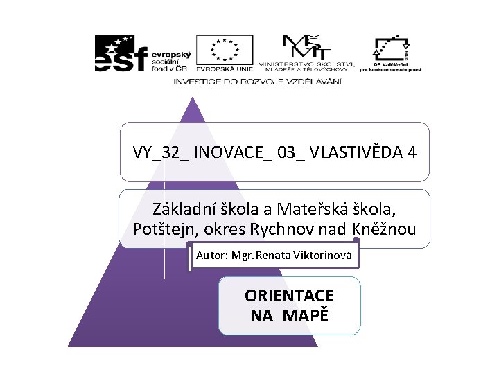 VY_32_ INOVACE_ 03_ VLASTIVĚDA 4 Základní škola a Mateřská škola, Potštejn, okres Rychnov nad