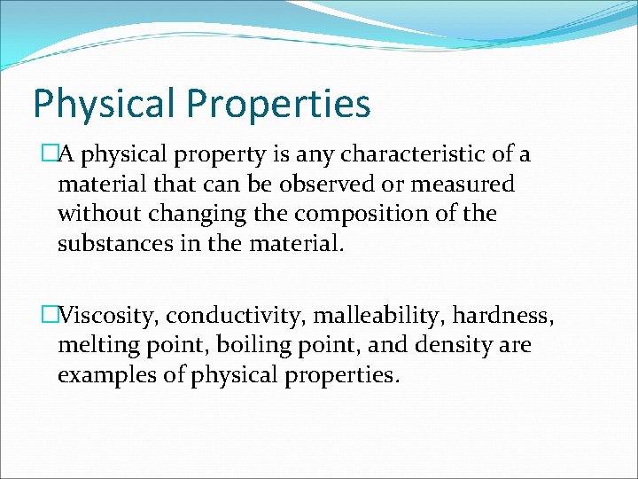 Physical Properties �A physical property is any characteristic of a material that can be