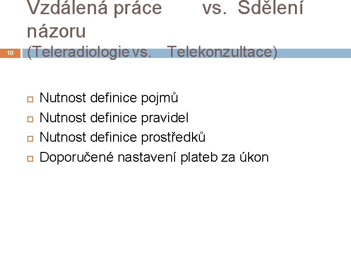 Vzdálená práce názoru 10 vs. Sdělení (Teleradiologie vs. Telekonzultace) Nutnost definice pojmů Nutnost definice