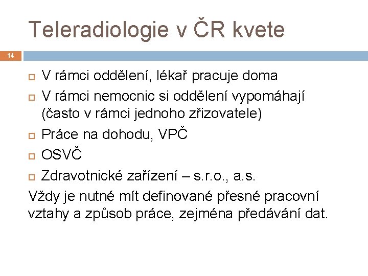 Teleradiologie v ČR kvete 14 V rámci oddělení, lékař pracuje doma V rámci nemocnic