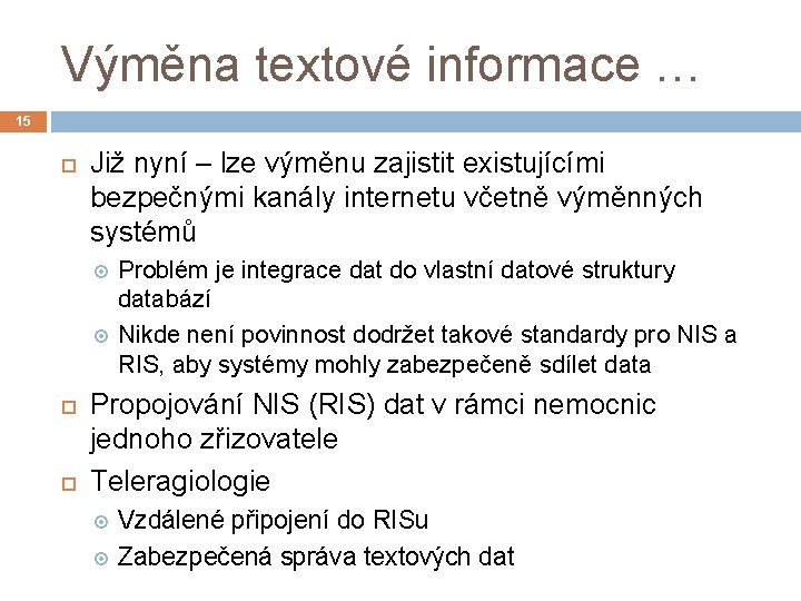 Výměna textové informace … 15 Již nyní – lze výměnu zajistit existujícími bezpečnými kanály