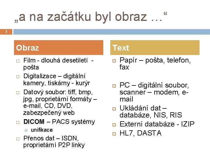 „a na začátku byl obraz …“ 3 Obraz Film - dlouhá desetiletí pošta Digitalizace