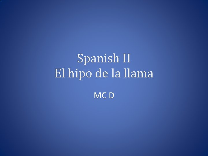 Spanish II El hipo de la llama MC D 