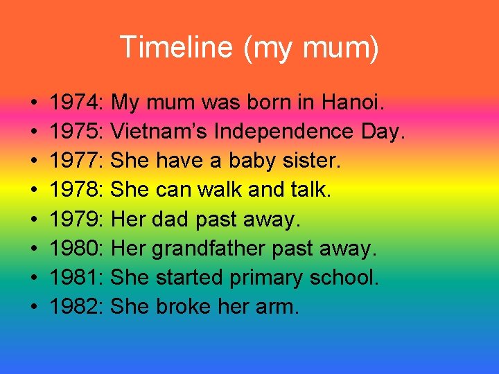 Timeline (my mum) • • 1974: My mum was born in Hanoi. 1975: Vietnam’s