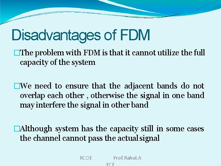 Disadvantages of FDM �The problem with FDM is that it cannot utilize the full