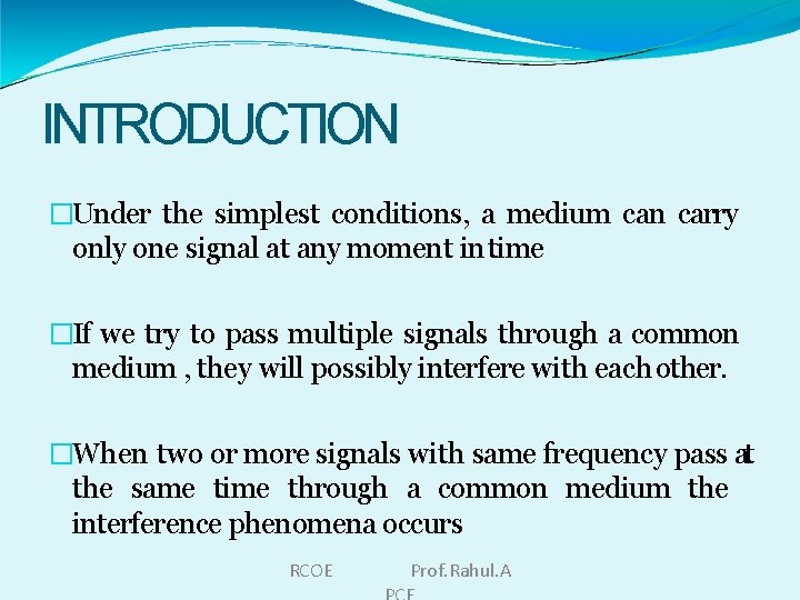 INTRODUCTION �Under the simplest conditions, a medium can carry only one signal at any