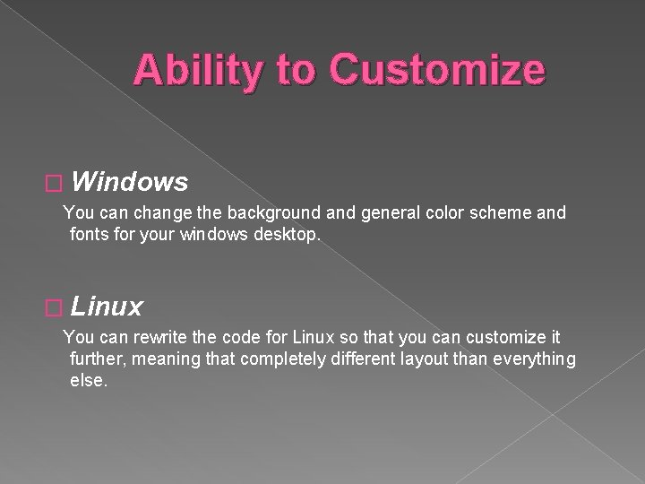 Ability to Customize � Windows You can change the background and general color scheme