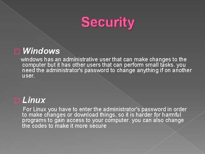 Security � Windows windows has an administrative user that can make changes to the