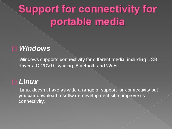 Support for connectivity for portable media � Windows supports connectivity for different media, including