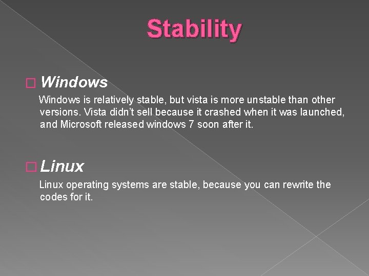 Stability � Windows is relatively stable, but vista is more unstable than other versions.