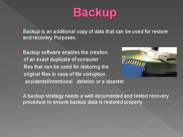 Backup � Backup is an additional copy of data that can be used for