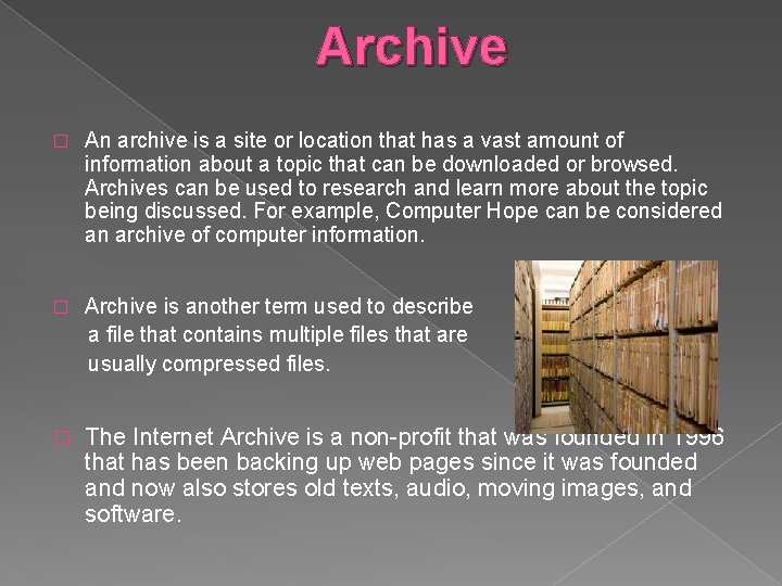 Archive � An archive is a site or location that has a vast amount