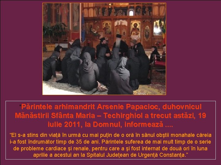 “Părintele arhimandrit Arsenie Papacioc, duhovnicul Mănăstirii Sfânta Maria – Techirghiol a trecut astăzi, 19