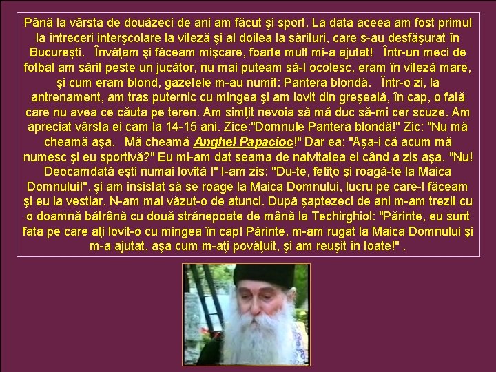 Până la vârsta de douăzeci de ani am făcut şi sport. La data aceea