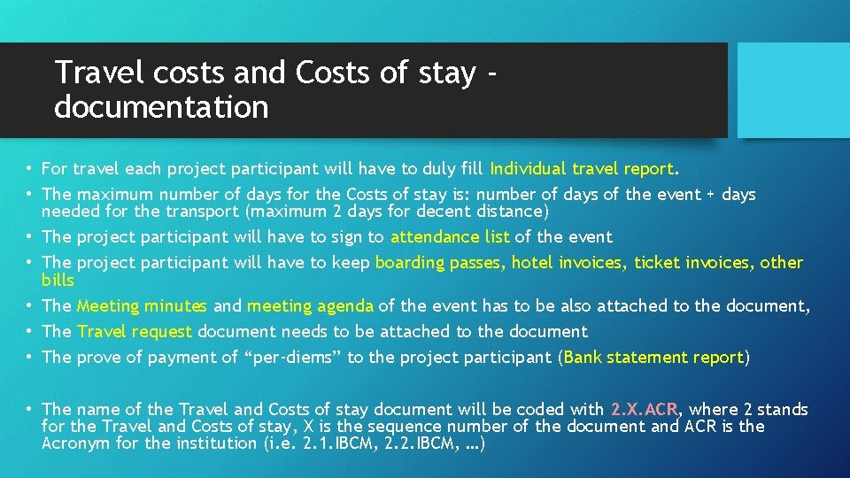 Travel costs and Costs of stay documentation • For travel each project participant will