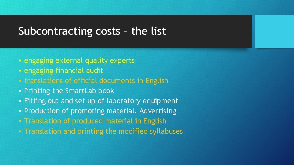 Subcontracting costs – the list • • engaging external quality experts engaging financial audit