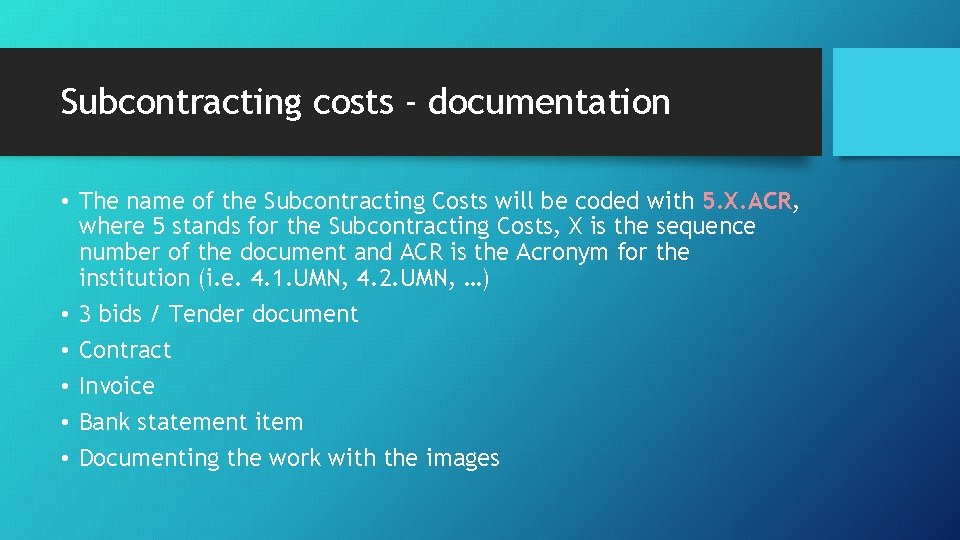 Subcontracting costs - documentation • The name of the Subcontracting Costs will be coded