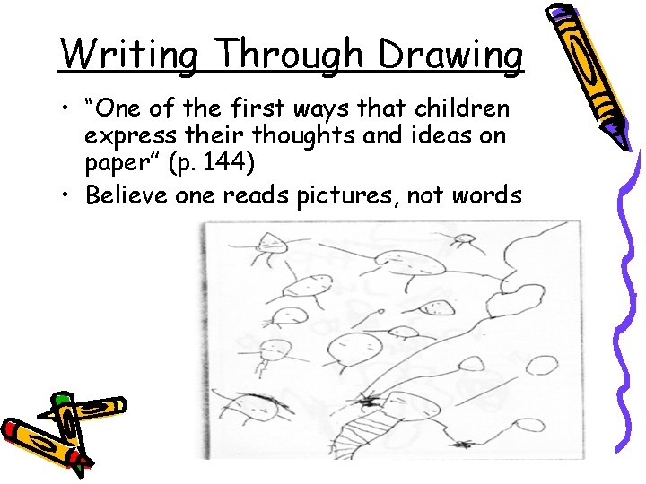 Writing Through Drawing • “One of the first ways that children express their thoughts