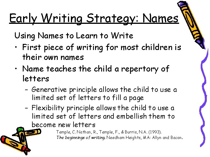 Early Writing Strategy: Names Using Names to Learn to Write • First piece of