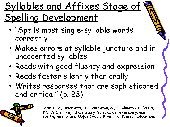 Syllables and Affixes Stage of Spelling Development • “Spells most single-syllable words correctly •