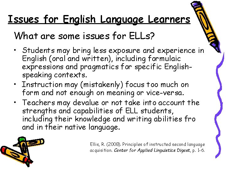 Issues for English Language Learners What are some issues for ELLs? • Students may