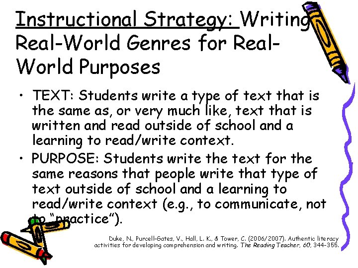 Instructional Strategy: Writing Real-World Genres for Real. World Purposes • TEXT: Students write a