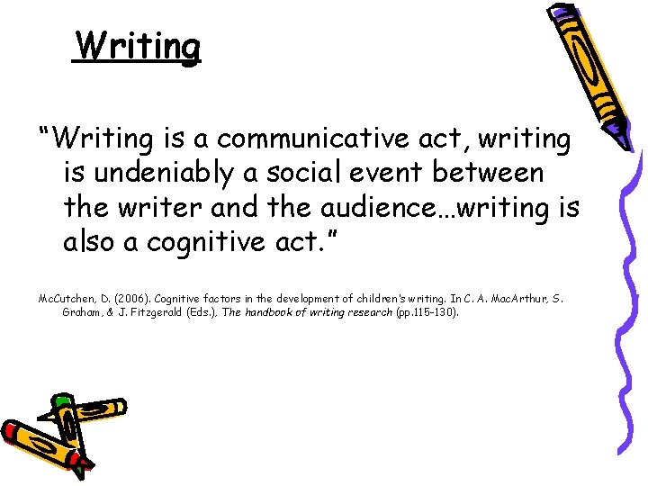 Writing “Writing is a communicative act, writing is undeniably a social event between the