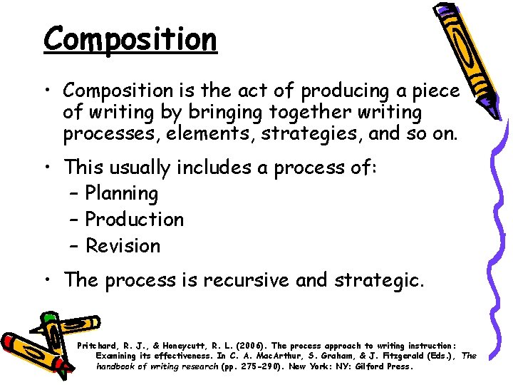 Composition • Composition is the act of producing a piece of writing by bringing