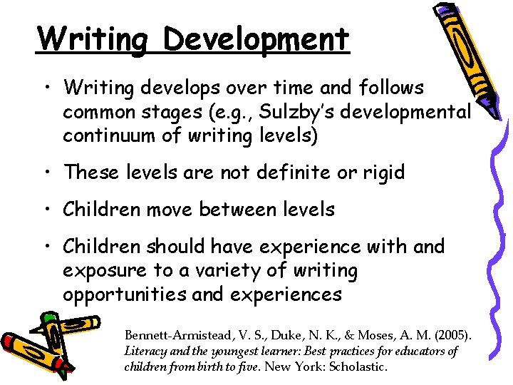Writing Development • Writing develops over time and follows common stages (e. g. ,