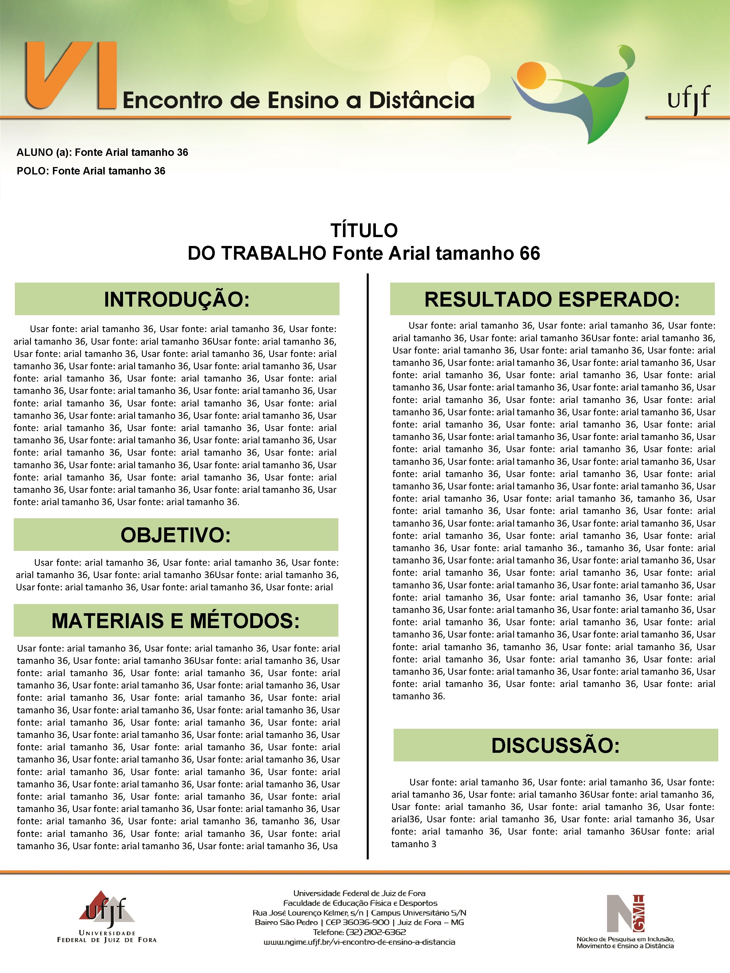 ALUNO (a): Fonte Arial tamanho 36 POLO: Fonte Arial tamanho 36 TÍTULO DO TRABALHO