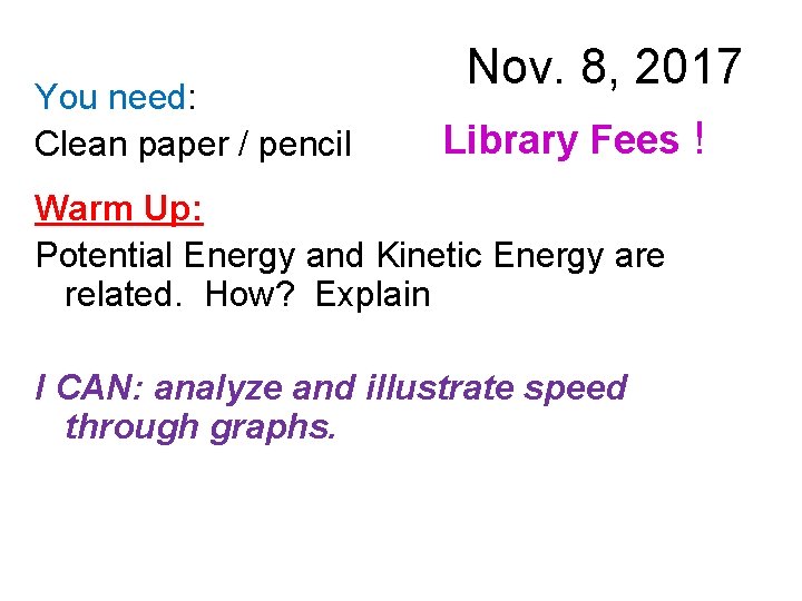 You need: Clean paper / pencil Nov. 8, 2017 Library Fees ! Warm Up: