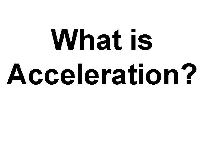 What is Acceleration? 