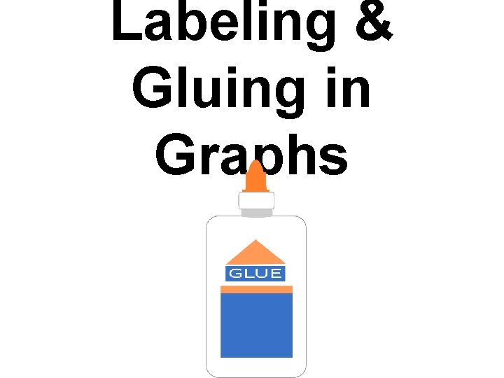 Labeling & Gluing in Graphs 