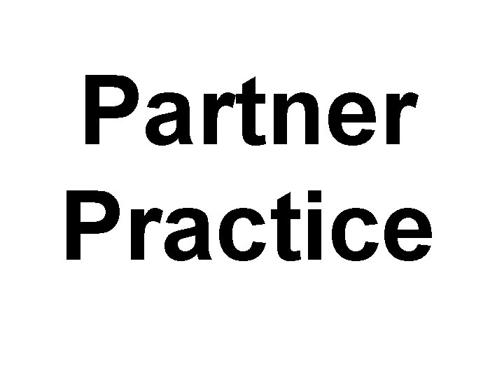 Partner Practice 