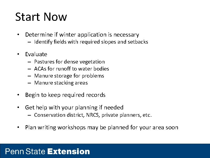 Start Now • Determine if winter application is necessary – Identify fields with required