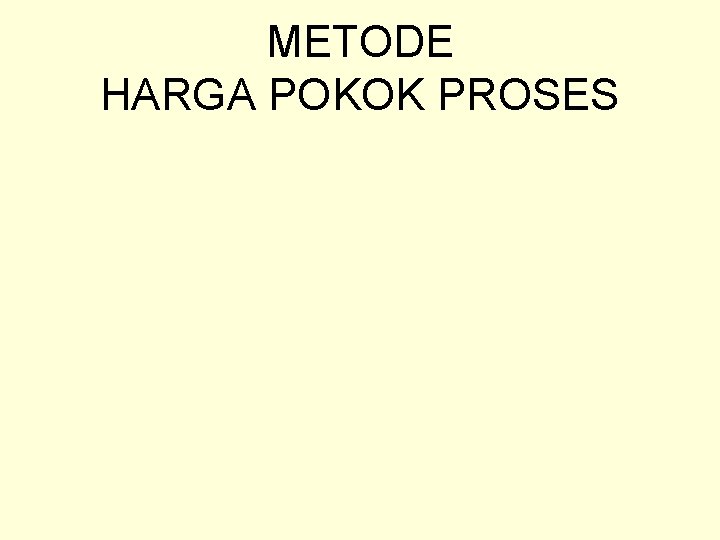 METODE HARGA POKOK PROSES 