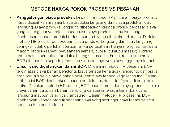 METODE HARGA POKOK PROSES VS PESANAN • • Penggolongan biaya produksi. Di dalam metode