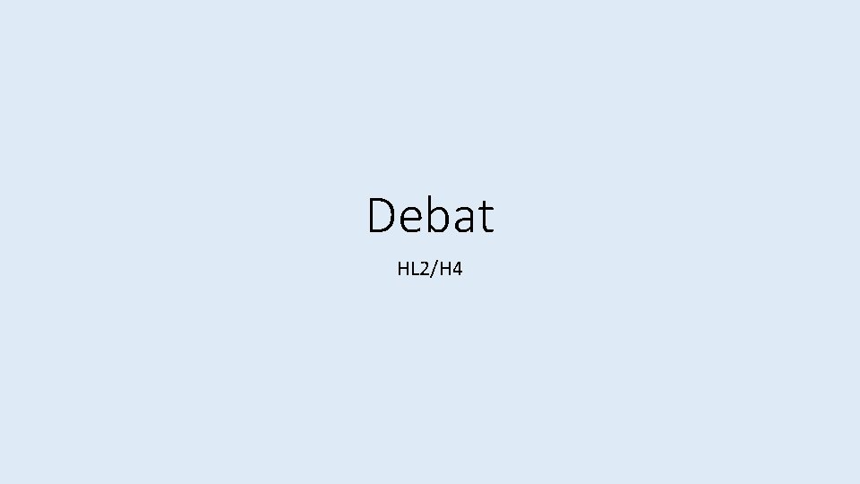 Debat HL 2/H 4 