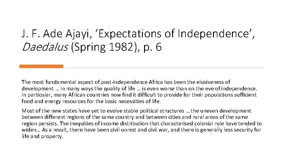 J. F. Ade Ajayi, ‘Expectations of Independence’, Daedalus (Spring 1982), p. 6 The most