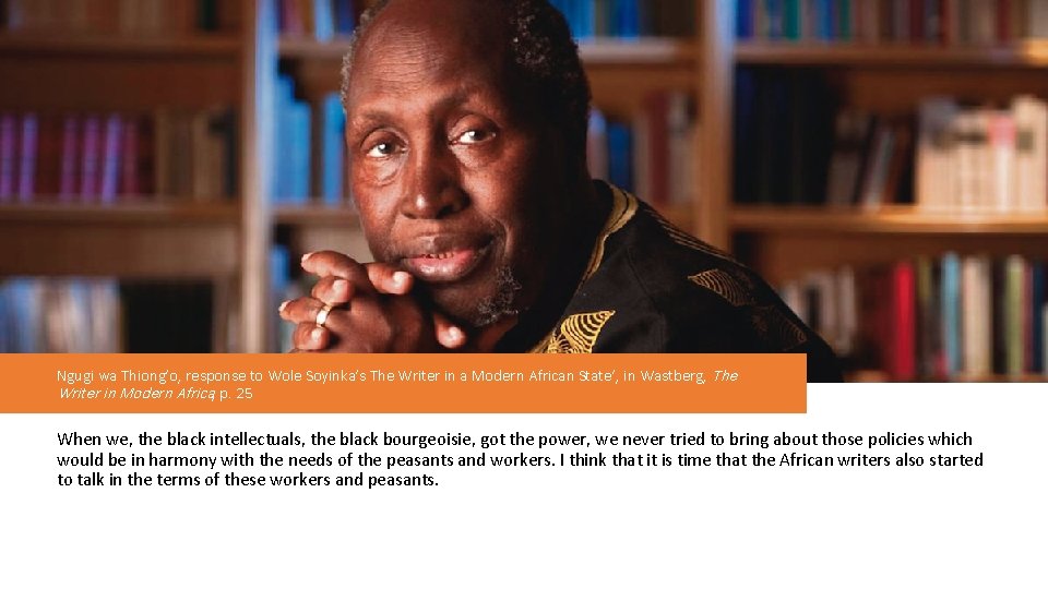 Ngugi wa Thiong’o, response to Wole Soyinka’s The Writer in a Modern African State’,