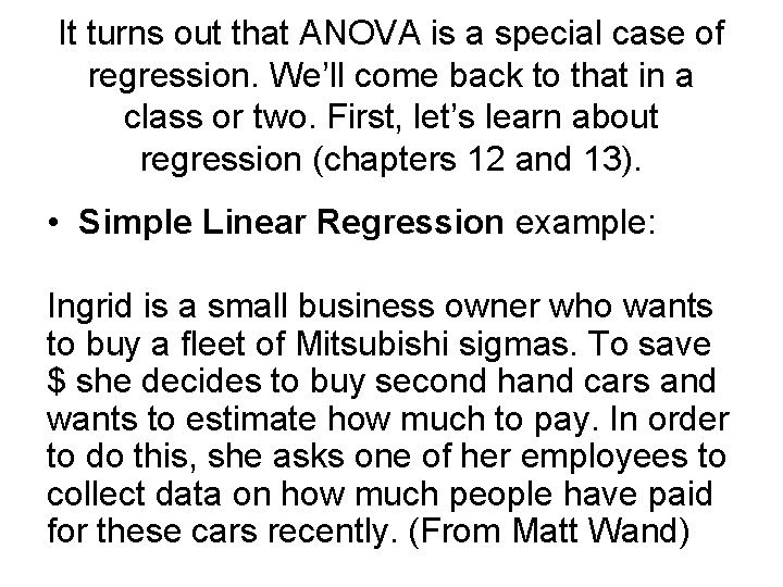 It turns out that ANOVA is a special case of regression. We’ll come back